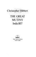 The Great Mutiny : India, 1857 /