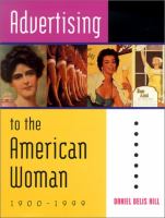 Advertising to the American woman, 1900-1999 /