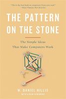 Pattern on the stone : the simple ideas that make computers work /