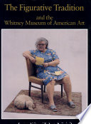 The figurative tradition and the Whitney Museum of American Art : paintings and sculpture from the permanent collection /