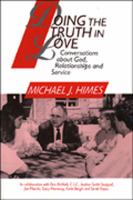 Doing the truth in love : conversations about God, relationships, and service /