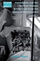 Femmenism and the Mexican woman intellectual from Sor Juana to Poniatowska : boob lit /