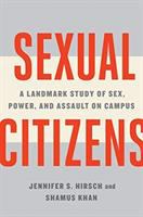 Sexual citizens : a landmark study of sex, power, and assault on campus /