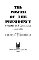The power of the Presidency; concepts and controversy.