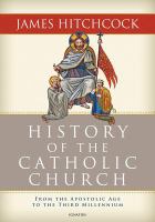History of the Catholic Church : from the Apostolic Age to the Third Millennium /