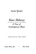 Since Debussy; a view of contemporary music.