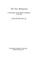 The new humanism : a critique of modern America, 1900-1940 /