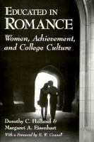 Educated in romance : women, achievement, and college culture /