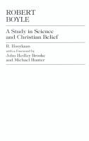 Robert Boyle : a study in science and Christian belief /