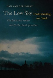 The low sky : understanding the Dutch /