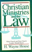 Christian ministries and the law : what church and para-church leaders should know /