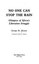 No one can stop the rain : glimpses of Africa's liberation struggle /