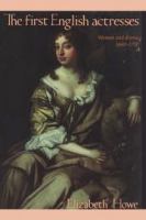 The first English actresses : women and drama, 1660-1700 /