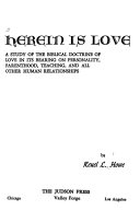 Herein is love; a study of the Biblical doctrine of love in its bearing on personality, parenthood, teaching, and all other human relationships.