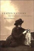 Yeats's nations : gender, class, and Irishness /