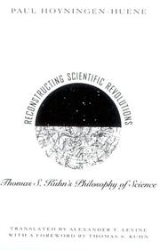 Reconstructing scientific revolutions : Thomas S. Kuhn's philosophy of science /