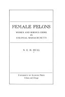 Female felons : women and serious crime in colonial Massaschusetts /