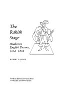 The rakish stage : studies in English drama, 1660-1800 /