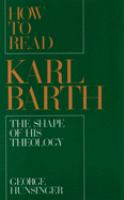 How to read Karl Barth : the shape of his theology /
