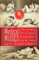Medical muses : hysteria in nineteenth-century Paris /