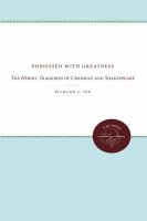 Possessed with greatness : the heroic tragedies of Chapman and Shakespeare /