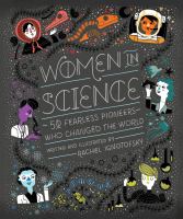 Women in science : 50 fearless pioneers who changed the world /