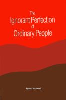 The ignorant perfection of ordinary people /
