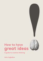 How to have great ideas : a guide to creative thinking /