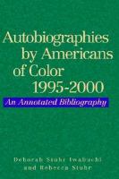 Autobiographies by Americans of color, 1995-2000 : an annotated bibliography /