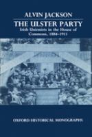 The Ulster Party : Irish unionists in the House of Commons, 1884-1911 /