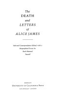 The death and letters of Alice James : selected correspondence /