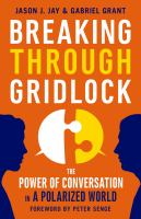 Breaking through gridlock : the power of conversation in a polarized world /