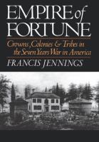 Empire of fortune : crowns, colonies, and tribes in the Seven Years War in America /