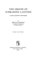 The origin of submarine canyons; a critical review of hypotheses.