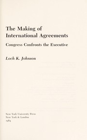 The making of international agreements : Congress confronts the executive /