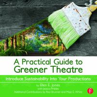 A practical guide to greener theatre : introduce sustainability into your productions /