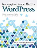 Learning from libraries that use WordPress : content-management system best practices and case studies /