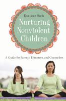 Nurturing nonviolent children : a guide for parents, educators, and counselors /