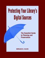 Protecting your library's digital sources : the essential guide to planning and preservation /