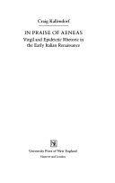 In praise of Aeneas : Virgil and epideictic rhetoric in the early Italian Renaissance /