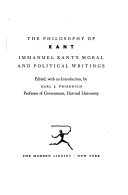 The philosophy of Kant; Immanuel Kant's moral and political writings.