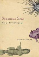 Sensuous seas : tales of a marine biologist /
