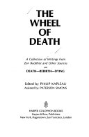 The wheel of death : a collection of writings from Zen Buddhist and other sources on death--rebirth--dying /