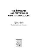 The concepts and methods of constitutional law /