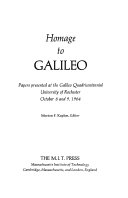 Homage to Galileo; papers presented at the Galileo Quadricentennial, University of Rochester, October 8 and 9, 1964.