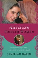 American Muslim women : negotiating race, class, and gender within the ummah /