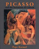 Picasso and the invention of Cubism /