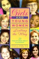 Girls and young women leading the way : 20 true stories about leadership /