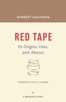 Red tape, its origins, uses, and abuses /
