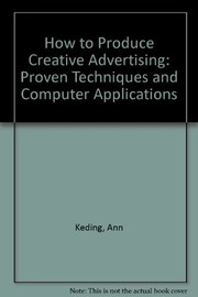 How to produce creative advertising : proven techniques & computer applications /